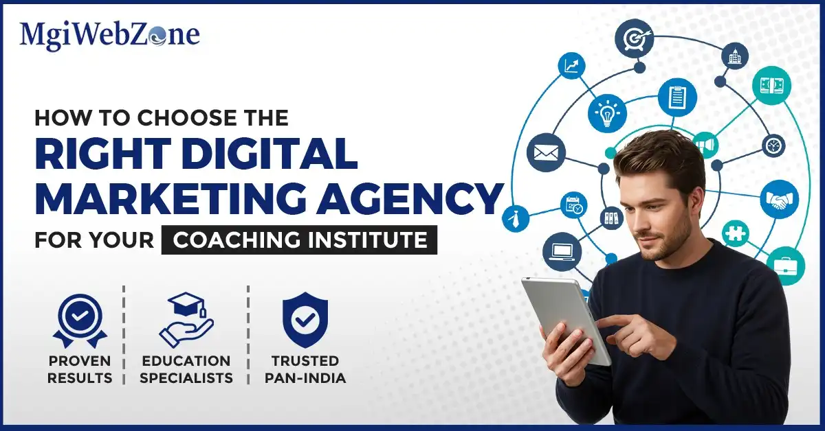 MgiWebzone shows coaching institutes in India how to choose the right digital marketing agency with trusted partners, ROI-focused strategies, and free consultations.