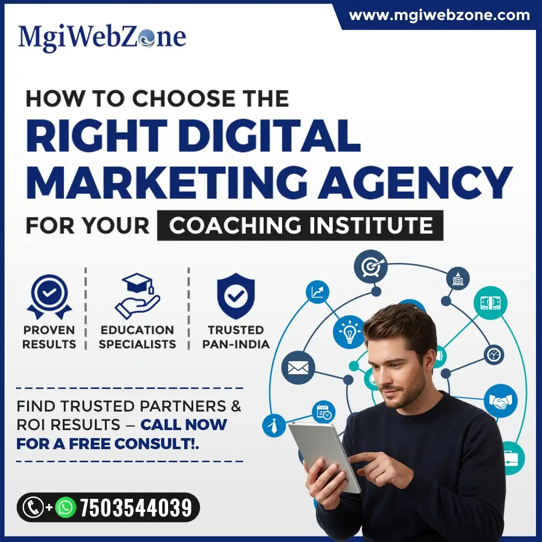 MgiWebzone’s guide on choosing the right digital marketing agency for coaching institutes in Delhi, focusing on proven results, trust, and ROI-driven strategies.