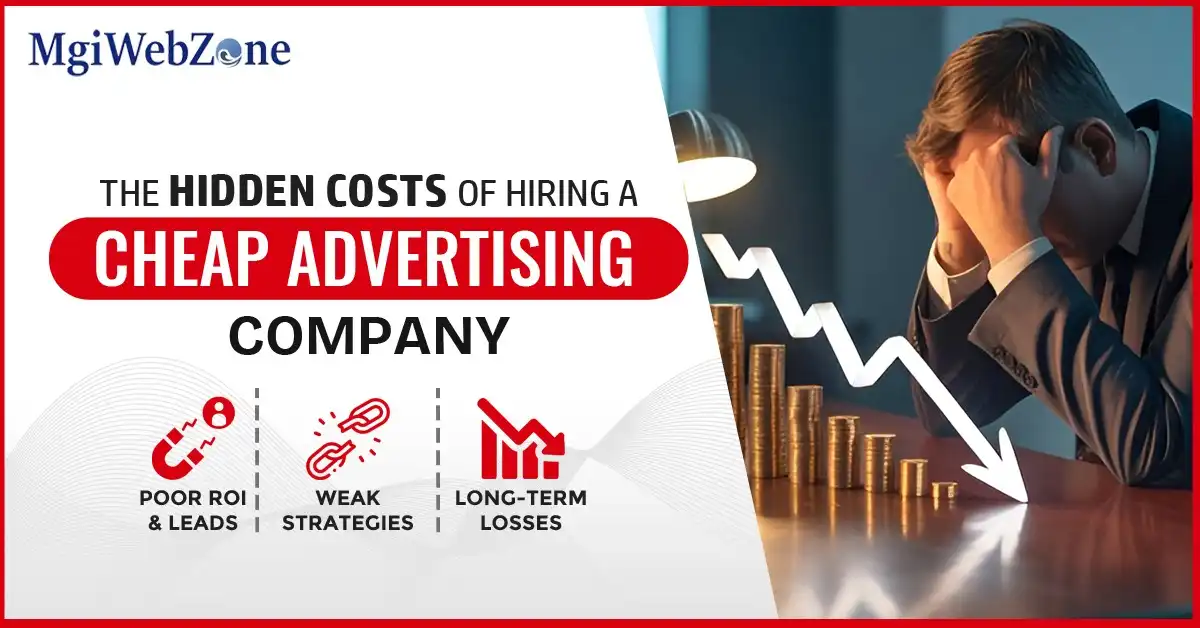 MgiWebzone explains the hidden costs of hiring a cheap advertising company in Delhi, including poor ROI, weak strategies, and long-term losses for coaching businesses.