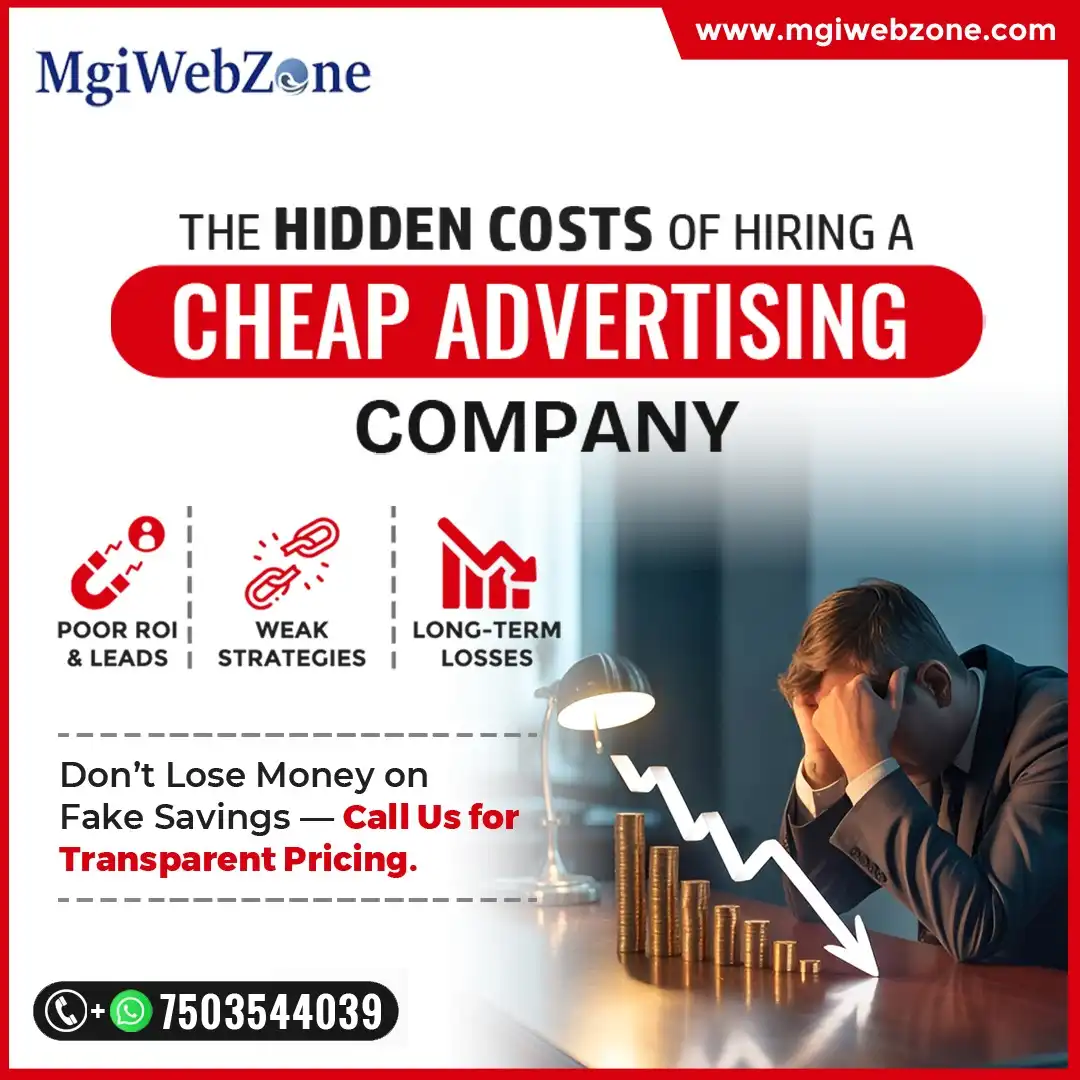 Image showing MgiWebzone’s insight on the hidden costs of hiring cheap advertising companies in Delhi, explaining poor ROI, weak strategies, and long-term business losses.